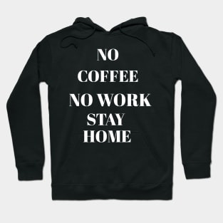 No coffee no work stay home Hoodie